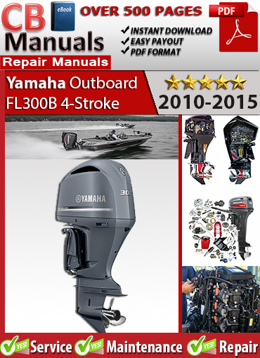 Yamaha Outboard FL300B 300 HP 2010–2015 Service Repair Manual PDF – Includes EFI diagnostics, wiring diagrams, lower unit repair, and full maintenance for 4-stroke V6 models.